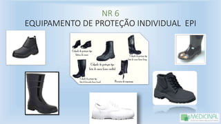 NR 6
EQUIPAMENTO DE PROTEÇÃO INDIVIDUAL EPI
 