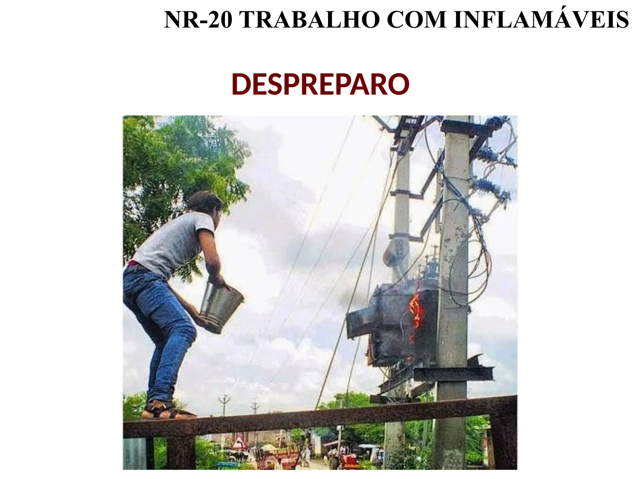 NR-20 TRABALHO COM INFLAMÁVEIS
DESPREPARO
 