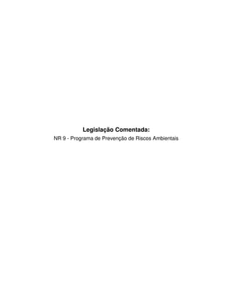 Legislação Comentada:
NR 9 - Programa de Prevenção de Riscos Ambientais
 