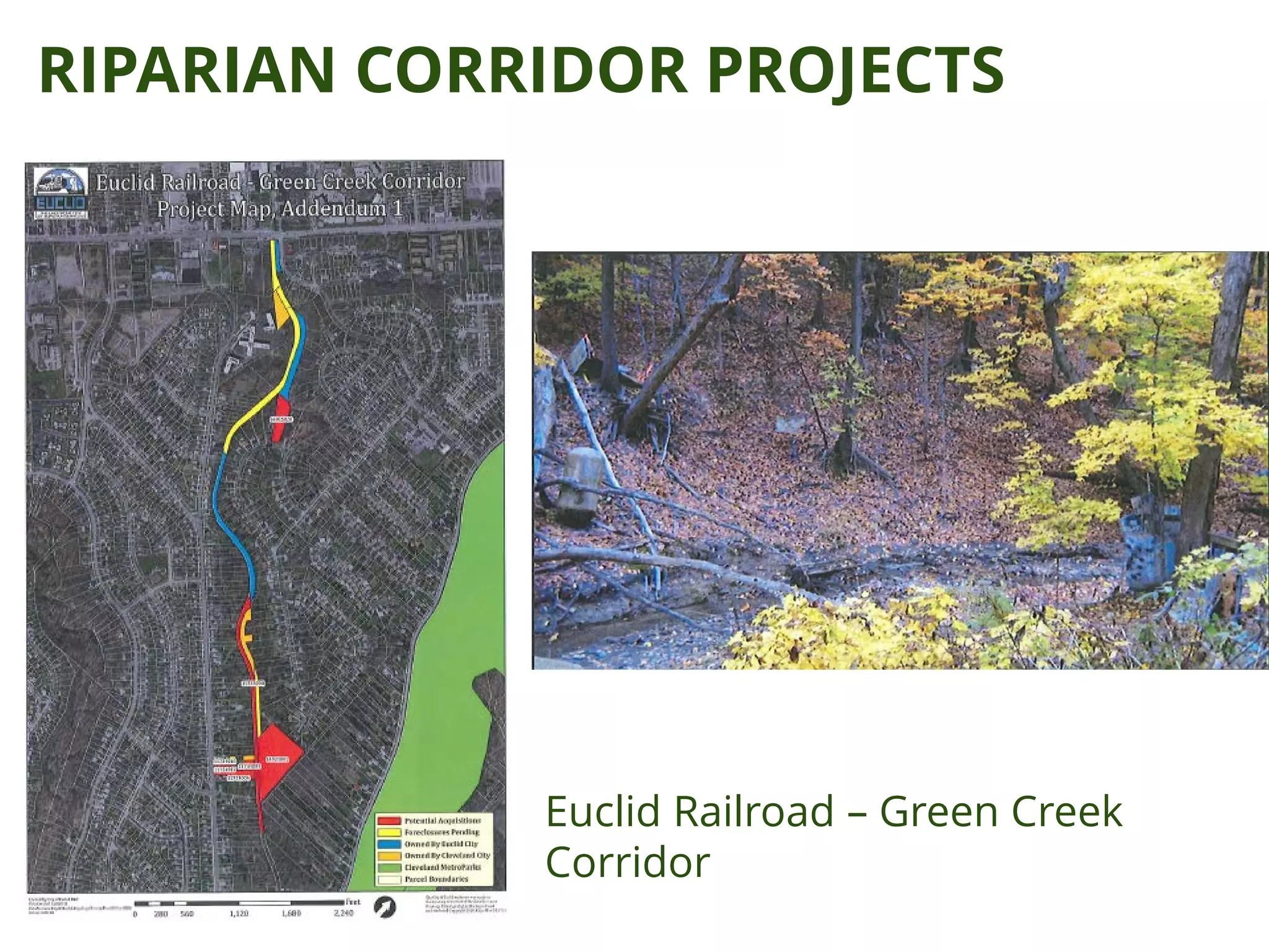 RIPARIAN CORRIDOR PROJECTS
 Euclid Eu
Euclid Railroad – Green Creek
Corridor
 