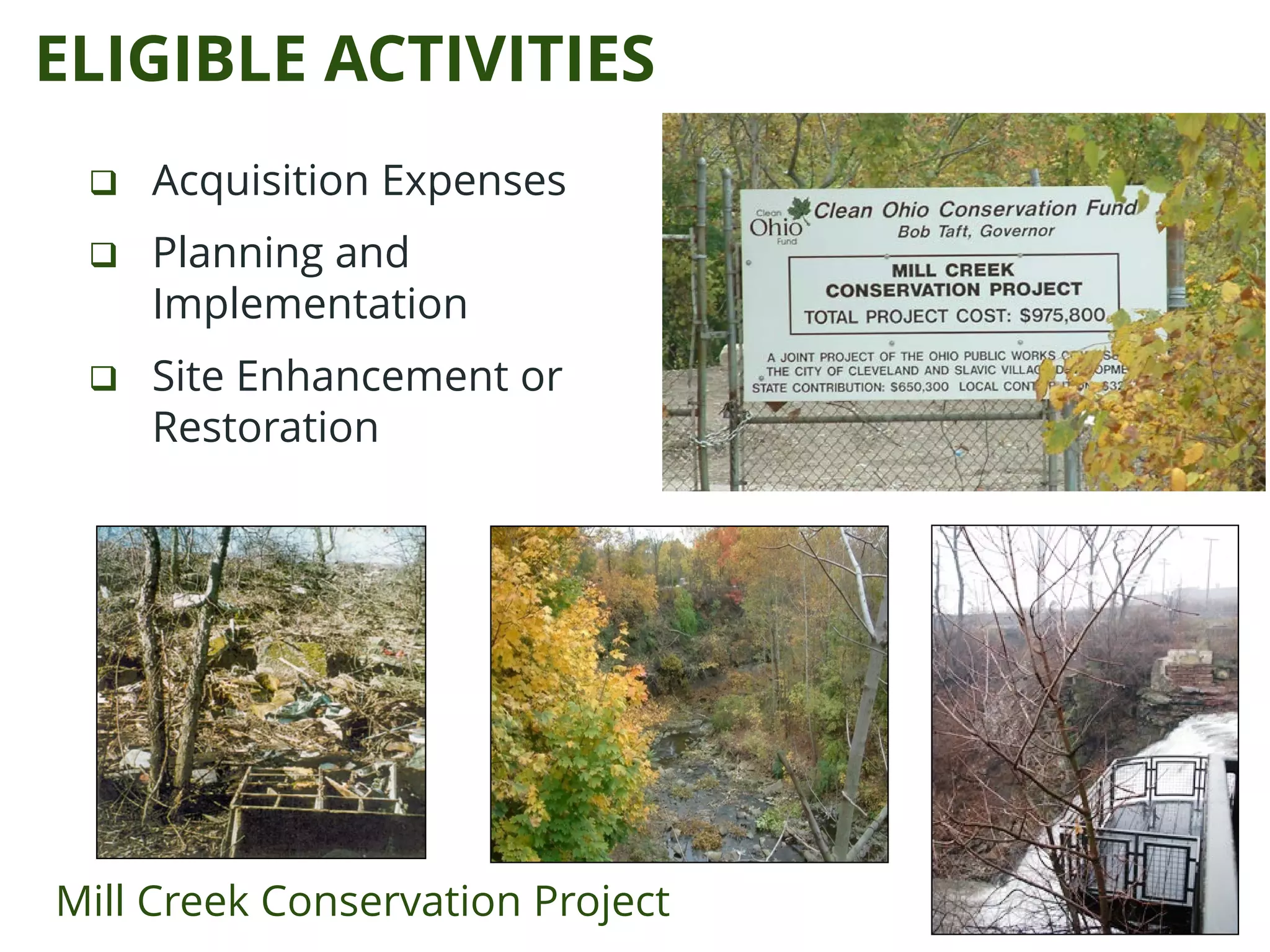  Acquisition Expenses
 Planning and
Implementation
 Site Enhancement or
Restoration
ELIGIBLE ACTIVITIES
Mill Creek Conservation Project
 