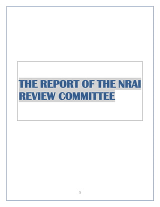 1
THE REPORT OF THE NRAI
REVIEW COMMITTEE
 