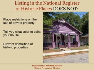 Department of Natural Resources
Historic Preservation Division
Place restrictions on the
use of private property
Tell you ...
