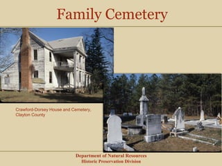 Department of Natural Resources
Historic Preservation Division
Crawford-Dorsey House and Cemetery,
Clayton County
Family C...
