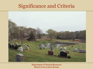 Department of Natural Resources
Historic Preservation Division
Significance and Criteria
 