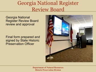 Department of Natural Resources
Historic Preservation Division
Georgia National
Register Review Board
review and approval
...