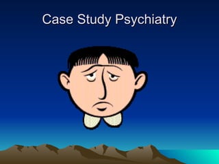 Case Study Psychiatry 