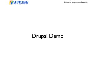 Content Management Systems




Drupal Demo
 