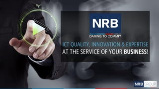 ICT QUALITY, INNOVATION & EXPERTISE
AT THE SERVICE OF YOUR BUSINESS!
 