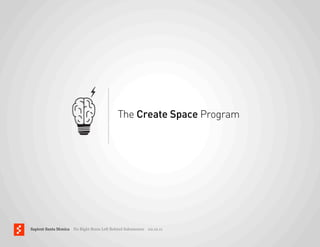 No Right Brain Left Behind: The Create Space Program