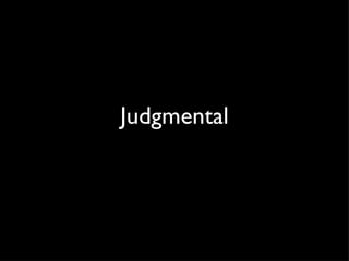 Judgmental 
