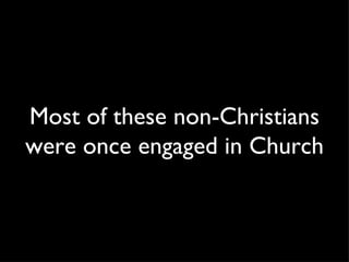 Most of these non-Christians were once engaged in Church 