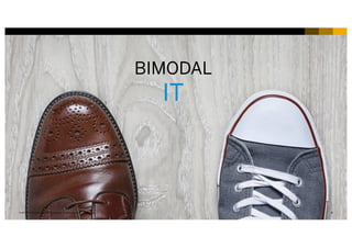 4INTERNAL© 2017 SAP SE or an SAP affiliate company. All rights reserved. ǀ
BIMODAL
IT
 