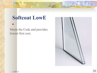 Softcoat LowE 11/05/11 Meets the Code and provides lowest first cost. 