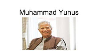 Muhammad Yunus
 