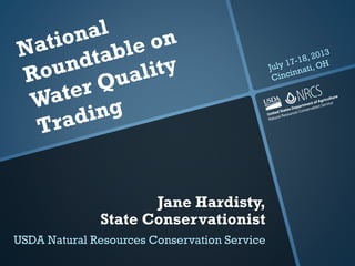 Jane Hardisty,
State Conservationist
USDA Natural Resources Conservation Service
 