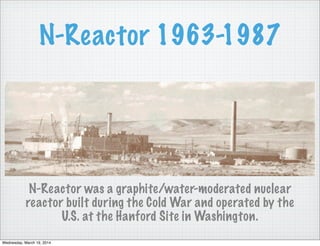 Why the N-Reactor?
From a GE brochure circa 1963
 