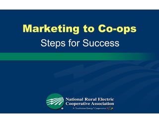 Marketing to Co-ops
Steps for Success

 