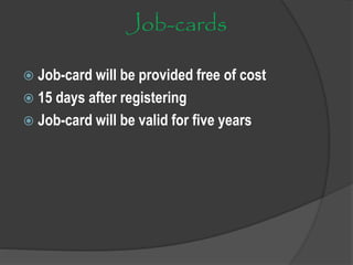 Job-cards
 Job-card will be provided free of cost
 15 days after registering
 Job-card will be valid for five years
 