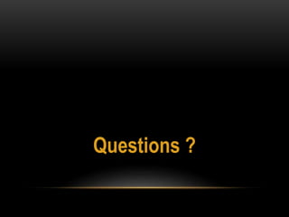 Questions ?
 