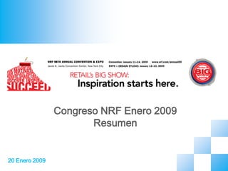 Congreso NRF Enero 2009
                       Resumen


20 Enero 2009
 