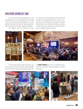 60
Na quarta-feira, fomos para as ruas do Brooklyn e da ilha de Manhatan para conhecer diversas
lojas, entre elas os supermercados Wegmans Food Markets, Trader Joe’s e Whole Foods Market Inc.
Fachada da Wegmans,
no Brooklyn
No domingo, foi a vez de jantar em um espaço exclusivo, com direito a uma bela vista de NYC.
Na segunda, foi a vez de uma palestra exclusiva no NYC Bar Association.
REPORTAGEM DE CAPA [NRF RETAIL´S BIG SHOW 2023]
 