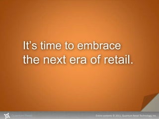 It’s time to embrace the next era of retail. 1 