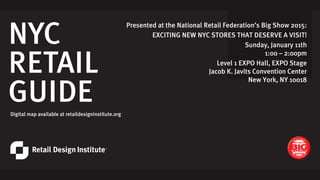 NYC
RETAIL
GUIDE
EXCITING NEW NYC STORES
THAT DESERVE A VISIT!
Sunday, January 11th
1:00 – 2:00pm
Level 1 EXPO Hall, EXPO ...