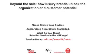 Beyond the sale: how luxury brands unlock the
organization and customer potential
 