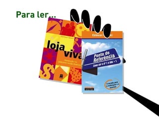 Para ler...
 