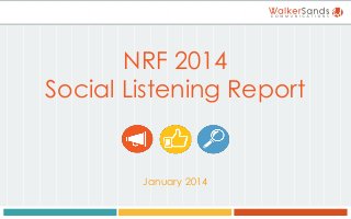 NRF 2014
Social Listening Report

January 2014

 