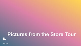 Pictures  from  the  Store  Tour
 