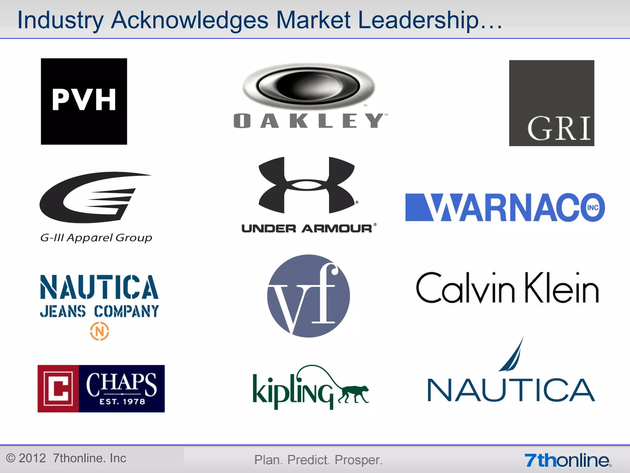 Industry Acknowledges Market Leadership…




© 2012 7thonline. Inc
 
