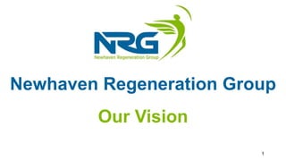 Newhaven Regeneration Group
Our Vision
1
 