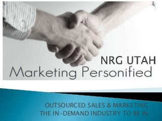 OUTSOURCED SALES & MARKETING
THE IN-DEMAND INDUSTRY TO BE IN
 