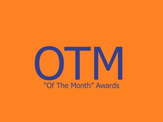 OTM “ Of The Month” Awards 