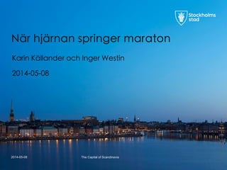 The Capital of ScandinaviaThe Capital of Scandinavia2014-05-08


När hjärnan springer maraton 
 
Karin Källander och Inger Westin

2014-05-08






 