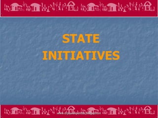12
STATE
INITIATIVES
www.drjayeshpatidar.blogspot.in
 