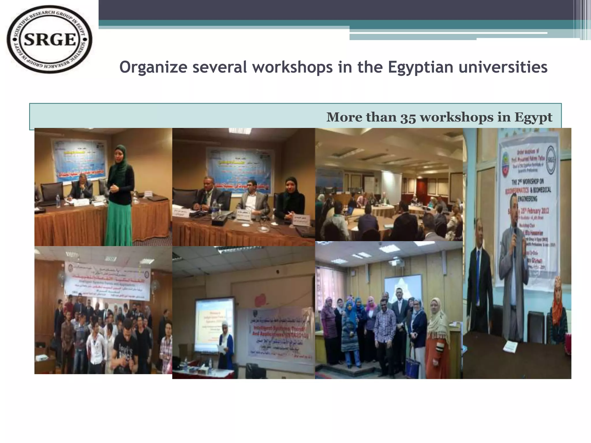 Organize several workshops in the Egyptian universities 
More than 35 workshops in Egypt 
 