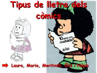 Tipus de lletra dels còmics Laura, Maria, Meritxell, Èlia i Núria 