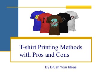 By Brush Your Ideas
T-shirt Printing Methods
with Pros and Cons
 