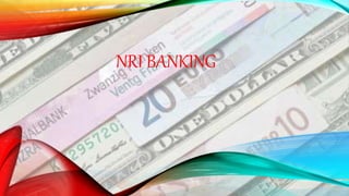 NRI BANKING
 