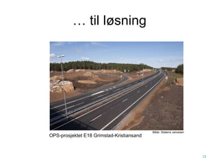 …  til løsning Bilde: Statens veivesen OPS-prosjektet E18 Grimstad-Kristiansand 
