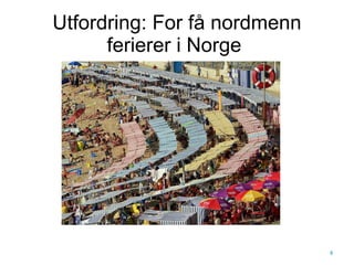 Utfordring: For få nordmenn ferierer i Norge  