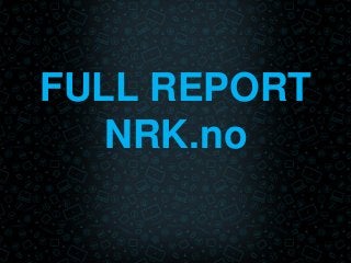 FULL REPORT
NRK.no
 