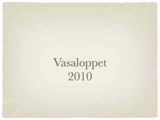 Vasaloppet
  2010
 