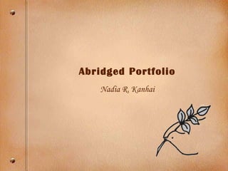 Abridged Portfolio Nadia R. Kanhai 