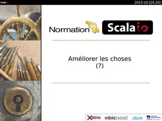 2013-10-{24,25}

Améliorer les choses
(?)

 