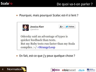 De quoi va-t-on parler ?
▣

▣

4

Pourquoi, mais pourquoi Scalac est-il si lent ?

En fait, est-ce que j'y peux quelque chose ?

 