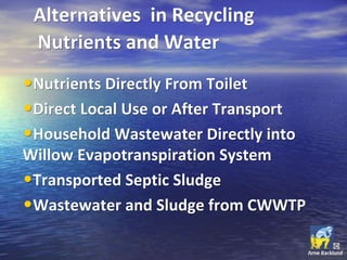 Flow or Stream
of Material
•Urine
•Faeces
•Toilet Paper
•Flush Water
•Grey Water
 